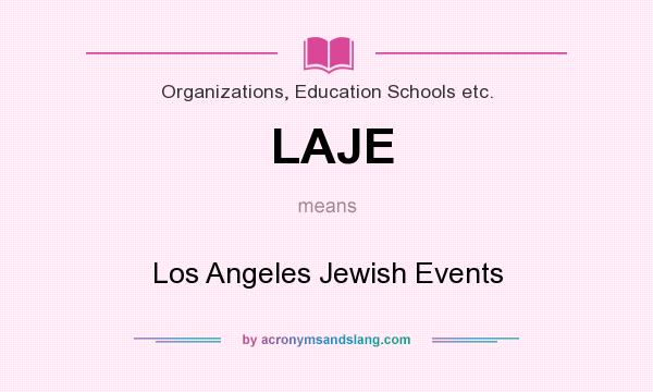 What does LAJE mean? It stands for Los Angeles Jewish Events