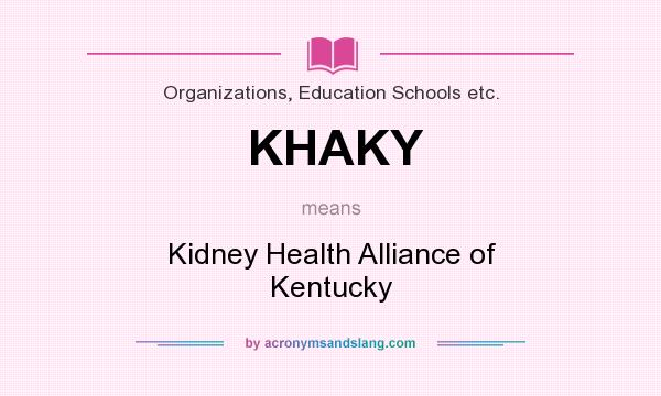What does KHAKY mean? It stands for Kidney Health Alliance of Kentucky