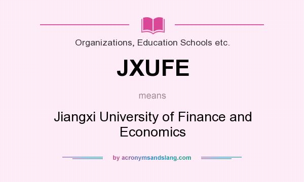 What does JXUFE mean? It stands for Jiangxi University of Finance and Economics