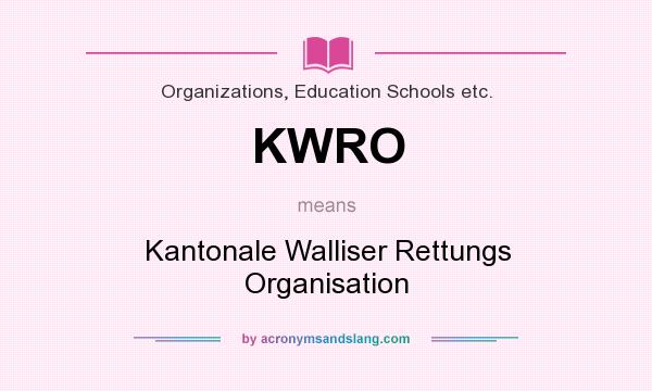 What does KWRO mean? It stands for Kantonale Walliser Rettungs Organisation