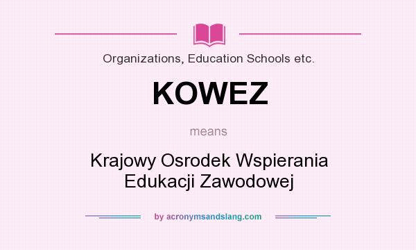 What does KOWEZ mean? It stands for Krajowy Osrodek Wspierania Edukacji Zawodowej
