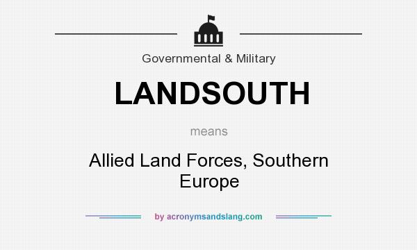 What does LANDSOUTH mean? It stands for Allied Land Forces, Southern Europe