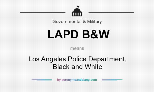 What does LAPD B&W mean? It stands for Los Angeles Police Department, Black and White