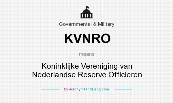 What does KVNRO mean? It stands for Koninklijke Vereniging van Nederlandse Reserve Officieren