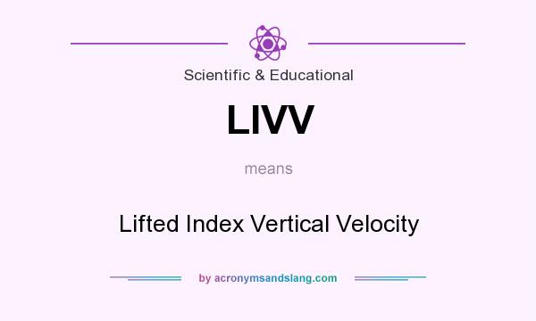 What does LIVV mean? It stands for Lifted Index Vertical Velocity