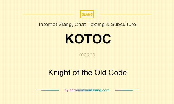What does KOTOC mean? It stands for Knight of the Old Code