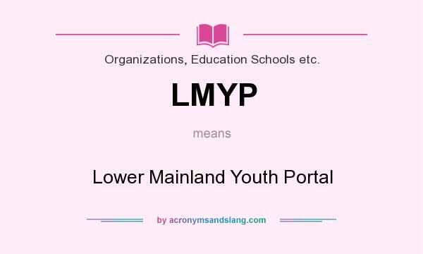What does LMYP mean? It stands for Lower Mainland Youth Portal