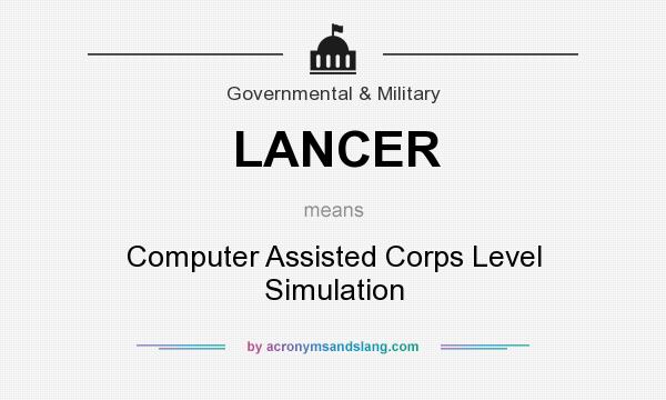 What does LANCER mean? It stands for Computer Assisted Corps Level Simulation