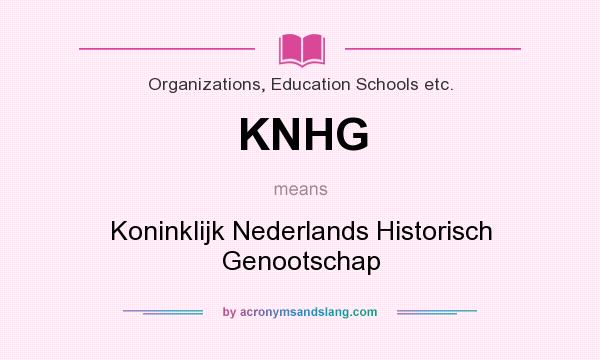 What does KNHG mean? It stands for Koninklijk Nederlands Historisch Genootschap