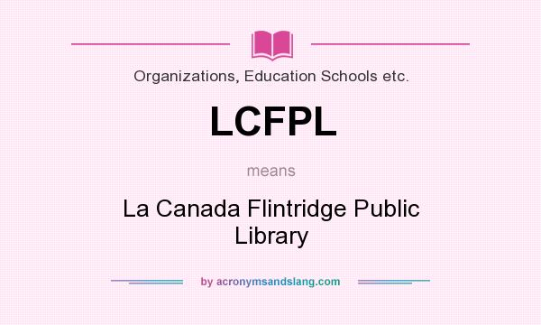What does LCFPL mean? It stands for La Canada Flintridge Public Library