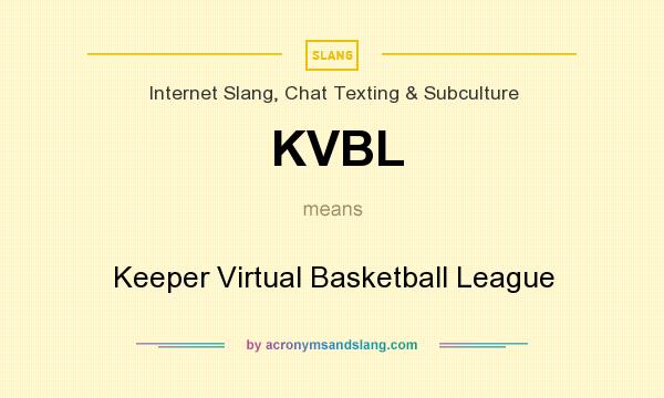 What does KVBL mean? It stands for Keeper Virtual Basketball League