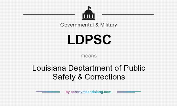What does LDPSC mean? It stands for Louisiana Deptartment of Public Safety & Corrections