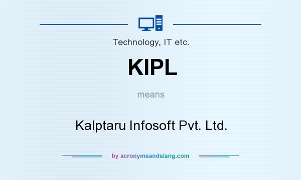 What does KIPL mean? It stands for Kalptaru Infosoft Pvt. Ltd.