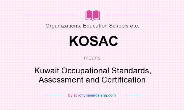 What does KOSAC mean? It stands for Kuwait Occupational Standards, Assessment and Certification