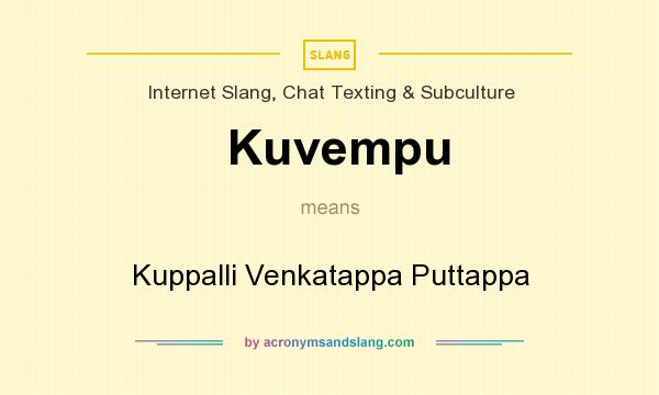 What does Kuvempu mean? It stands for Kuppalli Venkatappa Puttappa