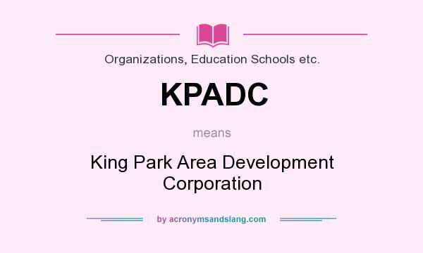 What does KPADC mean? It stands for King Park Area Development Corporation