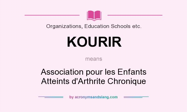 What does KOURIR mean? It stands for Association pour les Enfants Atteints d`Arthrite Chronique