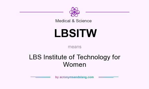 What does LBSITW mean? It stands for LBS Institute of Technology for Women