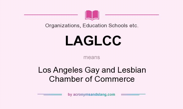What does LAGLCC mean? It stands for Los Angeles Gay and Lesbian Chamber of Commerce