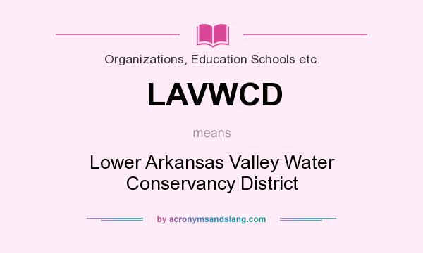 What does LAVWCD mean? It stands for Lower Arkansas Valley Water Conservancy District