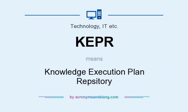 What does KEPR mean? It stands for Knowledge Execution Plan Repsitory
