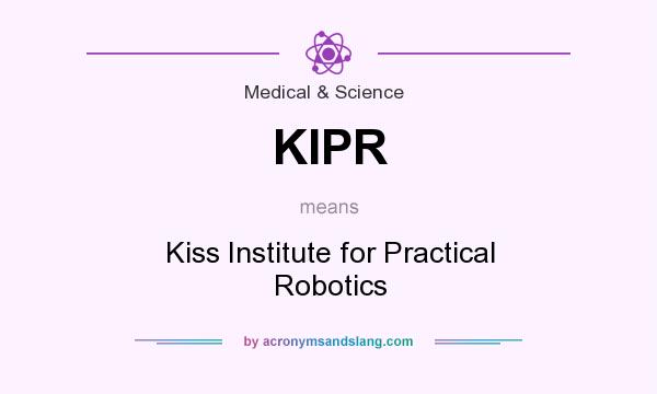 What does KIPR mean? It stands for Kiss Institute for Practical Robotics