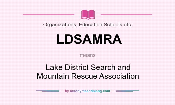 What does LDSAMRA mean? It stands for Lake District Search and Mountain Rescue Association