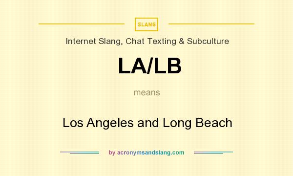 What does LA/LB mean? It stands for Los Angeles and Long Beach