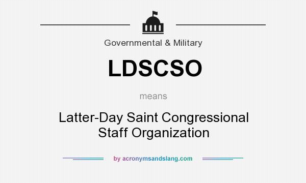 What does LDSCSO mean? It stands for Latter-Day Saint Congressional Staff Organization