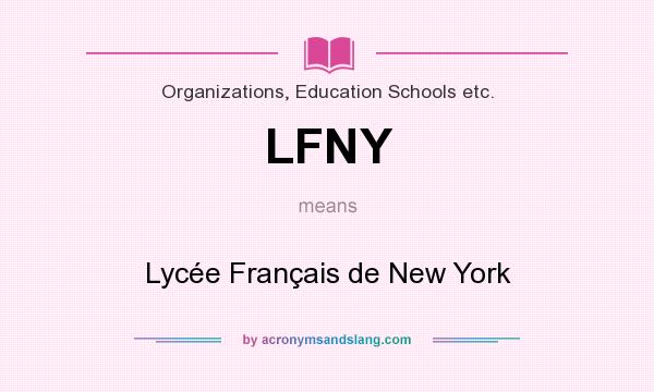 What does LFNY mean? It stands for Lycée Français de New York