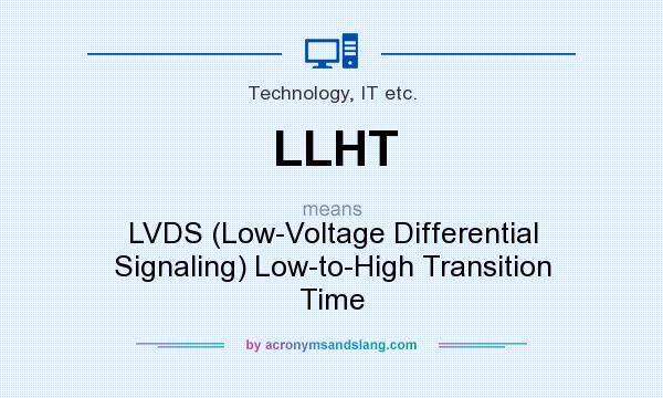 What does LLHT mean? It stands for LVDS (Low-Voltage Differential Signaling) Low-to-High Transition Time
