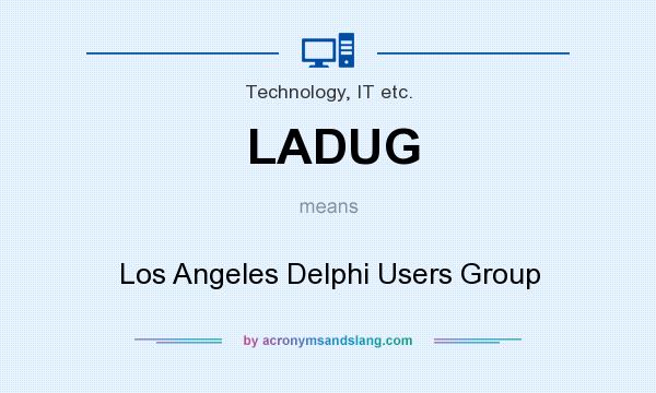 What does LADUG mean? It stands for Los Angeles Delphi Users Group