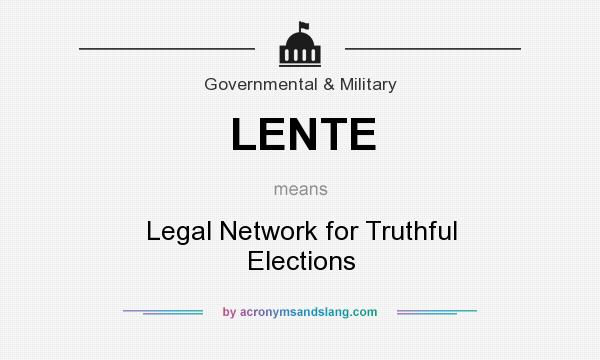 What does LENTE mean? It stands for Legal Network for Truthful Elections