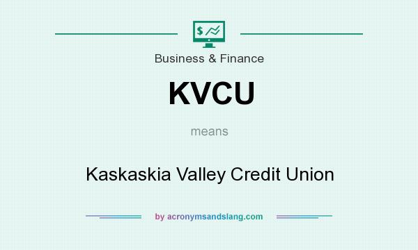 What does KVCU mean? It stands for Kaskaskia Valley Credit Union