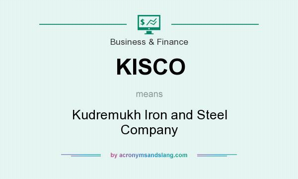 What does KISCO mean? It stands for Kudremukh Iron and Steel Company