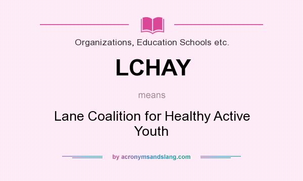What does LCHAY mean? It stands for Lane Coalition for Healthy Active Youth