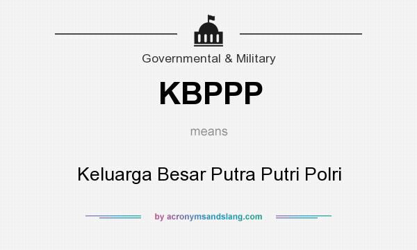 What does KBPPP mean? It stands for Keluarga Besar Putra Putri Polri