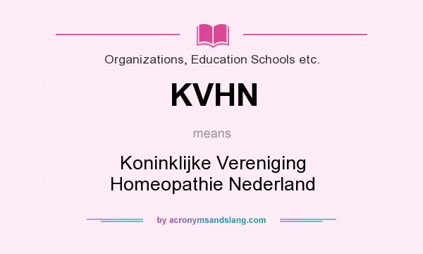 What does KVHN mean? It stands for Koninklijke Vereniging Homeopathie Nederland