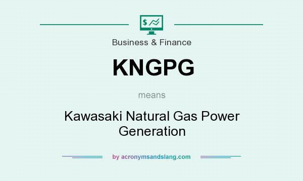 What does KNGPG mean? It stands for Kawasaki Natural Gas Power Generation