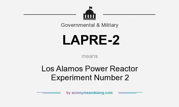What does LAPRE-2 mean? It stands for Los Alamos Power Reactor Experiment Number 2