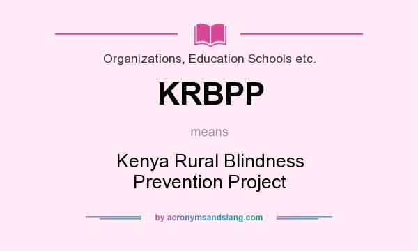 What does KRBPP mean? It stands for Kenya Rural Blindness Prevention Project