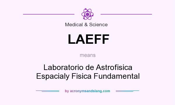 What does LAEFF mean? It stands for Laboratorio de Astrofisica Espacialy Fisica Fundamental