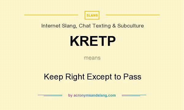 What does KRETP mean? It stands for Keep Right Except to Pass