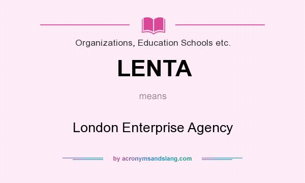 What does LENTA mean? It stands for London Enterprise Agency