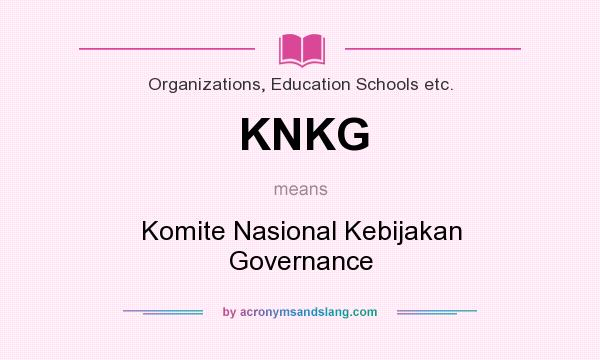 What does KNKG mean? It stands for Komite Nasional Kebijakan Governance