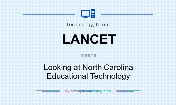 What does LANCET mean? It stands for Looking at North Carolina Educational Technology
