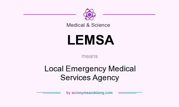 What does LEMSA mean? It stands for Local Emergency Medical Services Agency