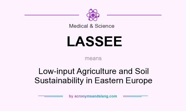 What does LASSEE mean? It stands for Low-input Agriculture and Soil Sustainability in Eastern Europe