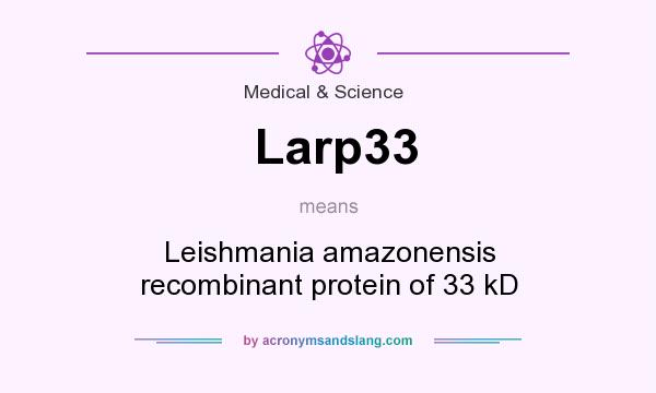 What does Larp33 mean? It stands for Leishmania amazonensis recombinant protein of 33 kD