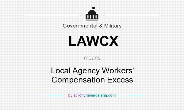 What does LAWCX mean? It stands for Local Agency Workers` Compensation Excess